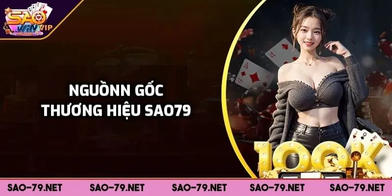 Giới thiệu SAO79 về nguồn gốc thương hiệu