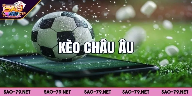 Xem tỷ lệ kèo bóng đá trực tuyến - Kèo châu Âu